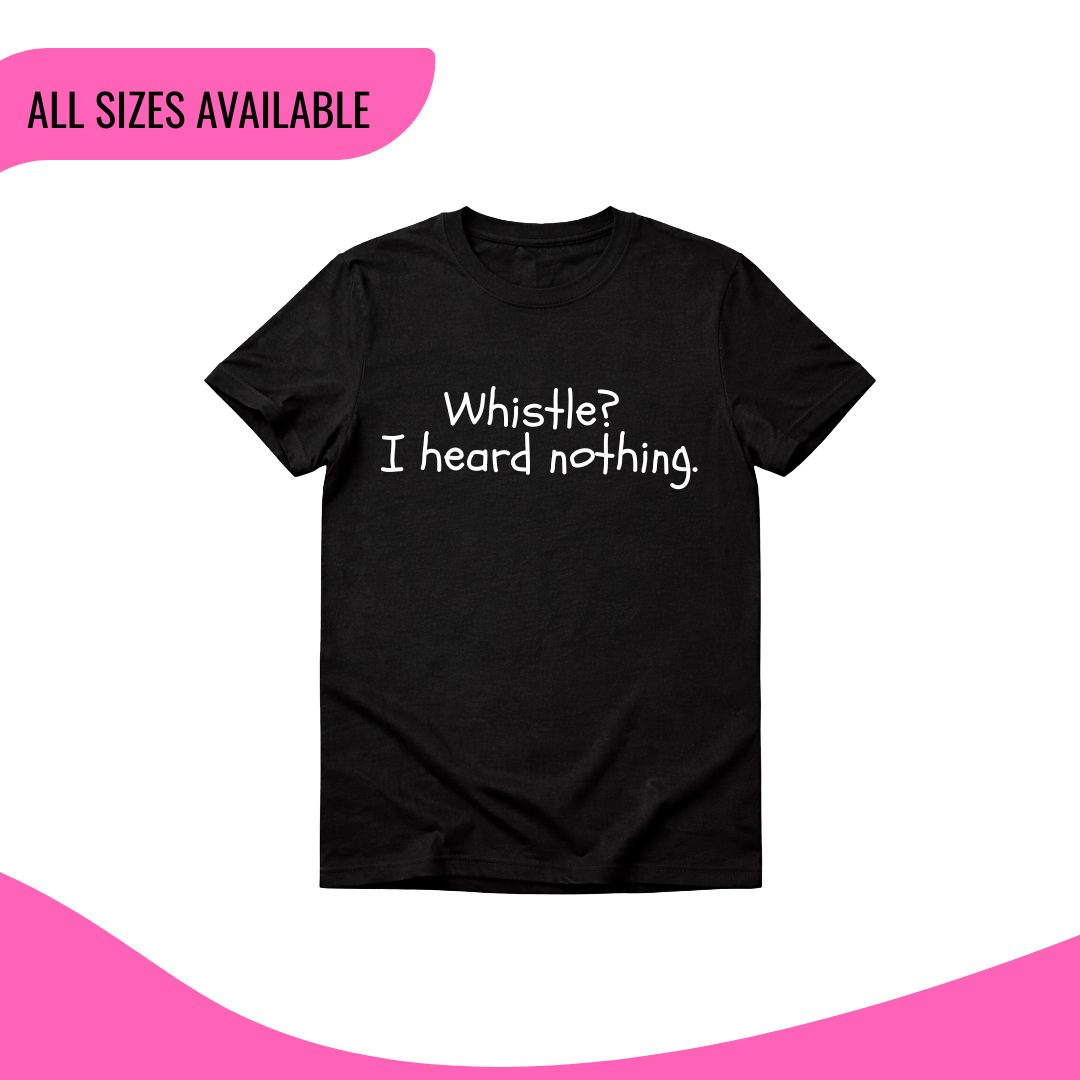 “I heard nothing” Tee